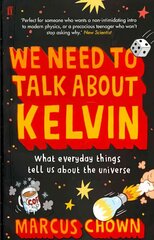 We Need to Talk About Kelvin: What everyday things tell us about the universe Main цена и информация | Книги по экономике | pigu.lt