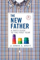 New Father: A Dad's Guide to the First Year 3rd edition kaina ir informacija | Saviugdos knygos | pigu.lt