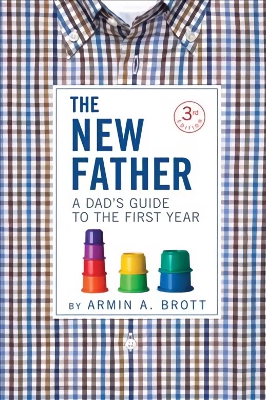 New Father: A Dad's Guide to the First Year 3rd edition цена и информация | Saviugdos knygos | pigu.lt