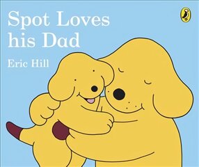 Spot Loves His Dad цена и информация | Книги для самых маленьких | pigu.lt