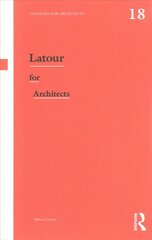 Latour for Architects: Thinkers for Architects цена и информация | Книги по архитектуре | pigu.lt