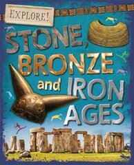 Explore!: Stone, Bronze and Iron Ages цена и информация | Книги для подростков и молодежи | pigu.lt