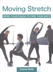 Moving Stretch: Work Your Fascia to Free Your Body цена и информация | Самоучители | pigu.lt