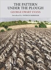 Pattern Under the Plough: Aspects of the Folk Life of East Anglia kaina ir informacija | Istorinės knygos | pigu.lt