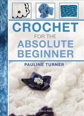 Crochet for the Absolute Beginner UK edition цена и информация | Книги о питании и здоровом образе жизни | pigu.lt