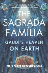 Sagrada Familia: Gaudi's Heaven on Earth kaina ir informacija | Knygos apie architektūrą | pigu.lt