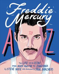 Freddie Mercury A to Z: The Life of an Icon - from Austin to Zanzibar цена и информация | Книги об искусстве | pigu.lt