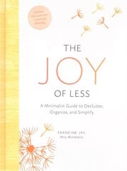 Joy of Less: A Minimalist Guide to Declutter, Organize, and Simplify - Updated and Revised: Minimalism Books, Home Organization Books, Decluttering Books House Cleaning Books kaina ir informacija | Knygos apie meną | pigu.lt