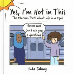 Yes, I'm Hot in This: The Hilarious Truth about Life in a Hijab kaina ir informacija | Fantastinės, mistinės knygos | pigu.lt