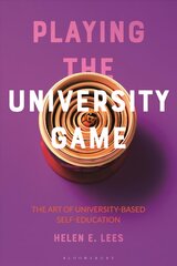 Playing the University Game: The Art of University-Based Self-Education kaina ir informacija | Socialinių mokslų knygos | pigu.lt
