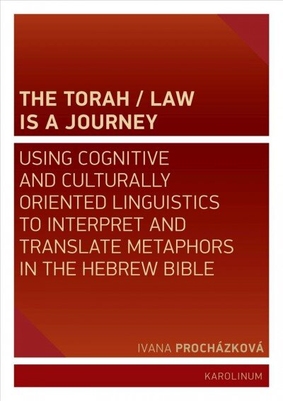 Torah/Law Is a Journey: Using Cognitive and Culturally Oriented Linguistics to Interpret and Translate Metaphors in the Hebrew Bible цена и информация | Dvasinės knygos | pigu.lt
