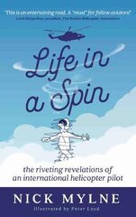 Life in a Spin - UK Edition: the riveting recollections of an international helicopter pilot kaina ir informacija | Biografijos, autobiografijos, memuarai | pigu.lt