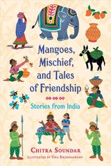 Mangoes, Mischief, and Tales of Friendship: Stories from India цена и информация | Книги для подростков и молодежи | pigu.lt