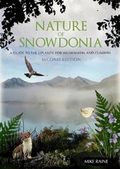 Nature of Snowdonia: A Guide to the Uplands for Hillwalkers and Climbers 2nd Revised edition kaina ir informacija | Knygos apie sveiką gyvenseną ir mitybą | pigu.lt