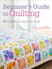 Beginner's Guide to Quilting: 16 Projects to Learn to Quilt цена и информация | Книги о питании и здоровом образе жизни | pigu.lt