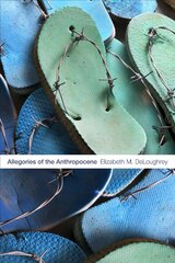 Allegories of the Anthropocene kaina ir informacija | Socialinių mokslų knygos | pigu.lt