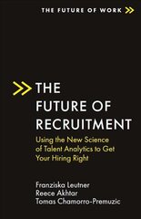 Future of Recruitment: Using the New Science of Talent Analytics to Get Your Hiring Right kaina ir informacija | Ekonomikos knygos | pigu.lt