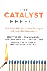 Catalyst Effect: 12 Skills and Behaviors to Boost Your Impact and Elevate Team Performance цена и информация | Книги по экономике | pigu.lt