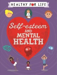 Healthy for Life: Self-esteem and Mental Health kaina ir informacija | Knygos paaugliams ir jaunimui | pigu.lt