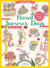 Cross Stitch: Floral Summer Days: Lovely Happy Charts цена и информация | Книги о питании и здоровом образе жизни | pigu.lt