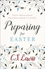 Preparing for Easter: Fifty Devotional Readings цена и информация | Духовная литература | pigu.lt