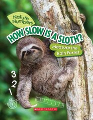How Slow Is a Sloth? (Nature Numbers) (Library Edition): Measure the Rainforest Library ed. цена и информация | Книги для подростков  | pigu.lt