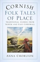 Cornish Folk Tales of Place: Traditional Stories from North and East Cornwall цена и информация | Книги о питании и здоровом образе жизни | pigu.lt