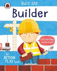 Busy Day: Builder: An action play book kaina ir informacija | Knygos mažiesiems | pigu.lt