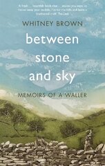 Between Stone and Sky: Memoirs of a Waller kaina ir informacija | Biografijos, autobiografijos, memuarai | pigu.lt