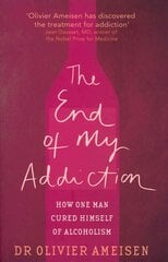 End Of My Addiction: How one man cured himself of alcoholism kaina ir informacija | Saviugdos knygos | pigu.lt
