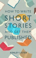 How to Write Short Stories and Get Them Published цена и информация | Пособия по изучению иностранных языков | pigu.lt