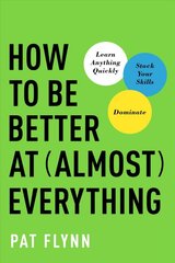 How to Be Better at Almost Everything: Learn Anything Quickly, Stack Your Skills, Dominate цена и информация | Самоучители | pigu.lt