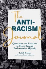 Anti-Racism Journal: Questions and Practices to Move Beyond Performative Allyship kaina ir informacija | Socialinių mokslų knygos | pigu.lt