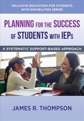 Planning for the Success of Students with IEPs: A Systematic, Supports-Based Approach kaina ir informacija | Socialinių mokslų knygos | pigu.lt