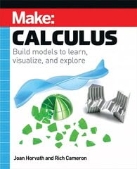 Make: Calculus: Build models to learn, visualize, and explore цена и информация | Книги по экономике | pigu.lt
