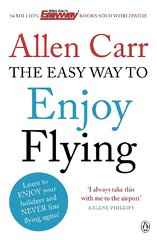 Easy Way to Enjoy Flying: The life-changing guide to cure your fear of flying once and for all 2nd edition kaina ir informacija | Saviugdos knygos | pigu.lt