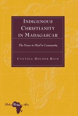 Indigenous Christianity in Madagascar: The Power to Heal in Community New edition kaina ir informacija | Istorinės knygos | pigu.lt