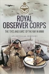 Royal Observer Corps: The Eyes and Ears of the RAF in WWII kaina ir informacija | Istorinės knygos | pigu.lt