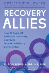 Recovery Allies: How to Support Addiction Recovery and Build Recovery-Friendly Communities kaina ir informacija | Saviugdos knygos | pigu.lt