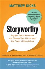 Storyworthy: Engage, Teach, Persuade, and Change Your Life through the Power of   Storytelling цена и информация | Биографии, автобиогафии, мемуары | pigu.lt