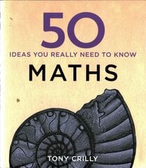 50 Maths Ideas You Really Need to Know kaina ir informacija | Ekonomikos knygos | pigu.lt