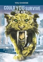 Could You Survive the Ice Age?: An Interactive Prehistoric Adventure kaina ir informacija | Knygos paaugliams ir jaunimui | pigu.lt