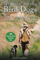 Training and Hunting Bird Dogs: How to Become a Better Hunter and Dog Owner kaina ir informacija | Knygos apie sveiką gyvenseną ir mitybą | pigu.lt