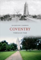 Coventry Through Time цена и информация | Книги о питании и здоровом образе жизни | pigu.lt