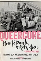Queercore: How to Punk a Revolution: An Oral History kaina ir informacija | Socialinių mokslų knygos | pigu.lt