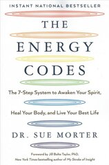 Energy Codes: The 7-Step System to Awaken Your Spirit, Heal Your Body, and Live Your Best   Life цена и информация | Самоучители | pigu.lt