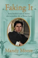 Faking It: from bookie's son to baron: the incredible life of Brian Leese цена и информация | Биографии, автобиогафии, мемуары | pigu.lt