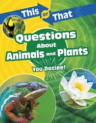 This or That Questions About Animals and Plants: You Decide! kaina ir informacija | Knygos paaugliams ir jaunimui | pigu.lt