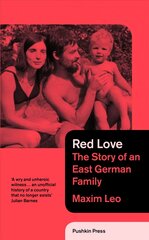 Red Love: The Story of an East German Family kaina ir informacija | Biografijos, autobiografijos, memuarai | pigu.lt