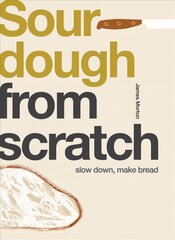 Sourdough: Slow Down, Make Bread цена и информация | Книги рецептов | pigu.lt